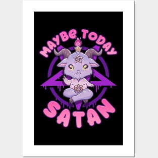 Maybe Today Satan I Cute Kawaii Anime Baphomet graphic Posters and Art